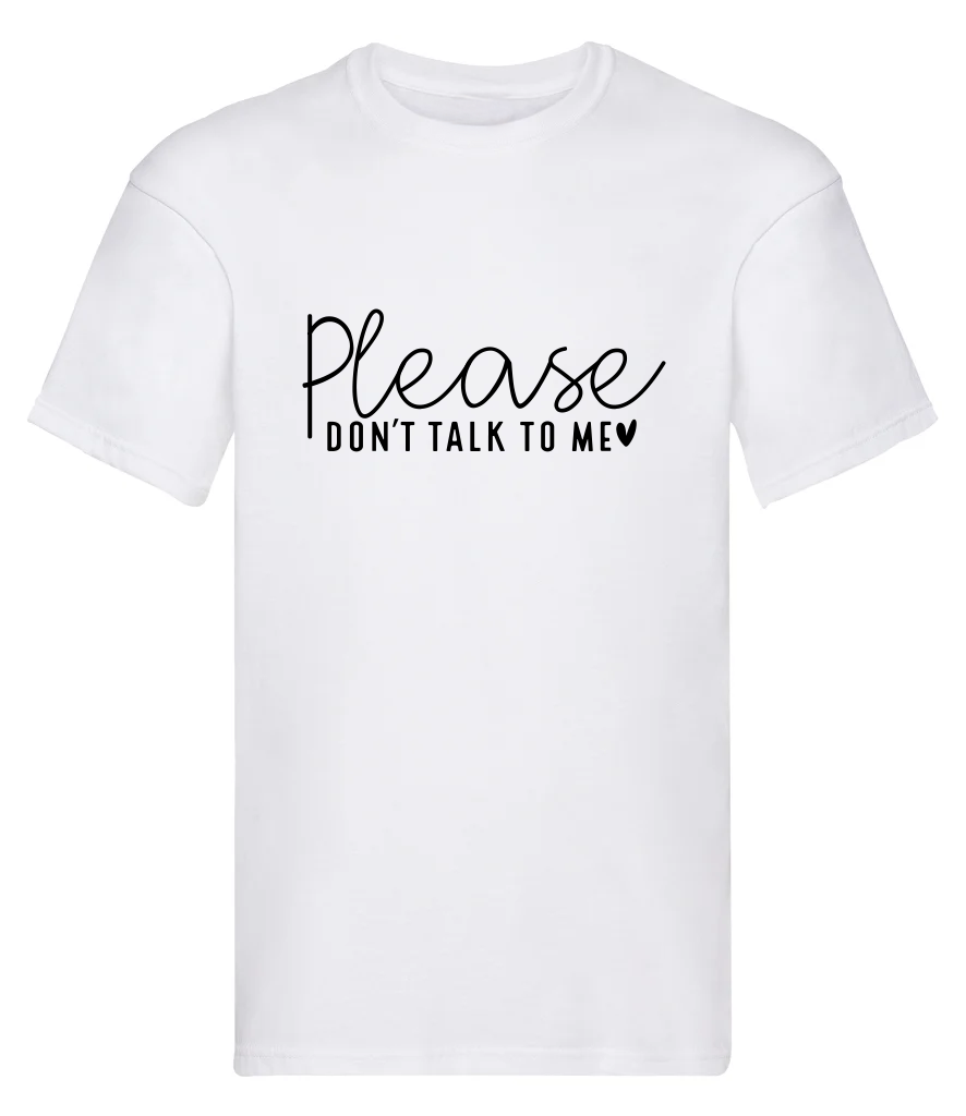T-Shirt, Please don't talk to me