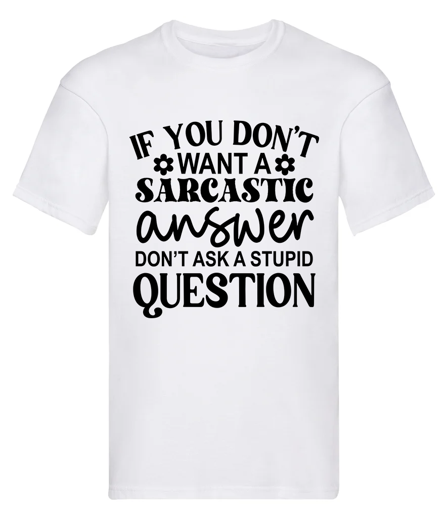 T-Shirt, If you don't want a sarcastic answer...